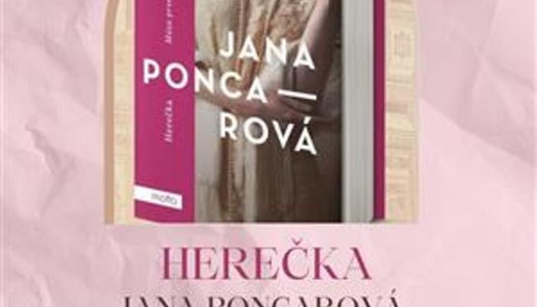 PŘEDSTAVENÍ KNIHY HEREČKA OD JANY PONCAROVÉ